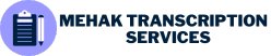 Mehak Transcription Services